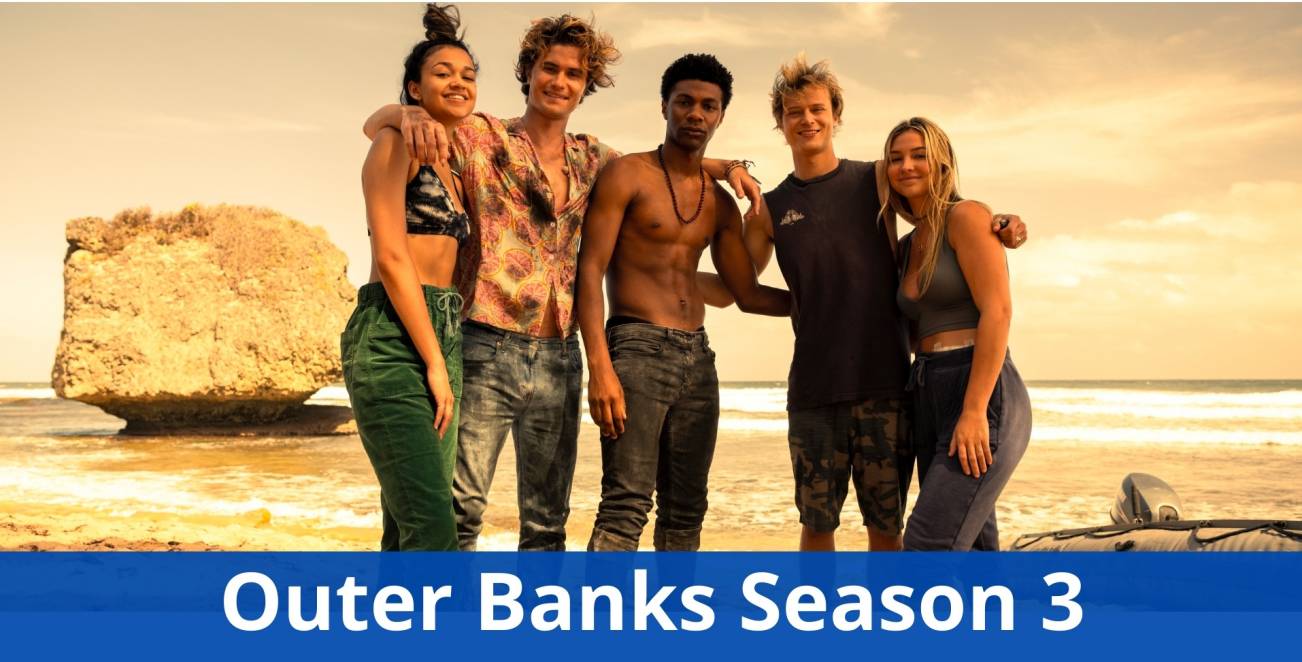 Outer Banks Season 3: Netflix Expected Release & What We Know So Far