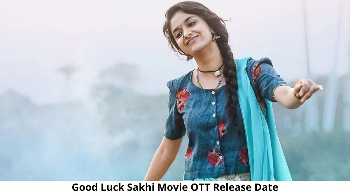 Good Luck Sakhi Movie OTT Release Date and Time Confirmed 2022: