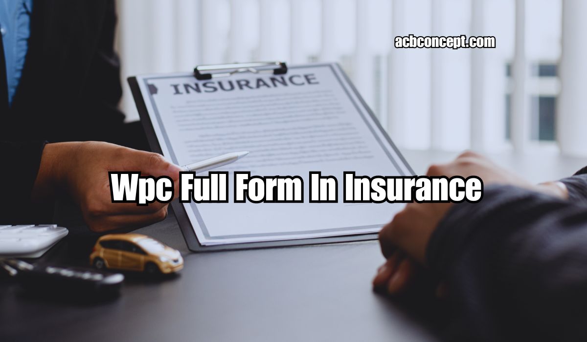 What Is The Full Form Of WPC in Insurance?