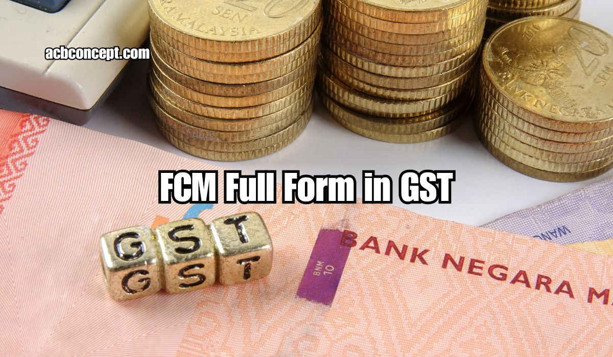 FCM Full Form in GST