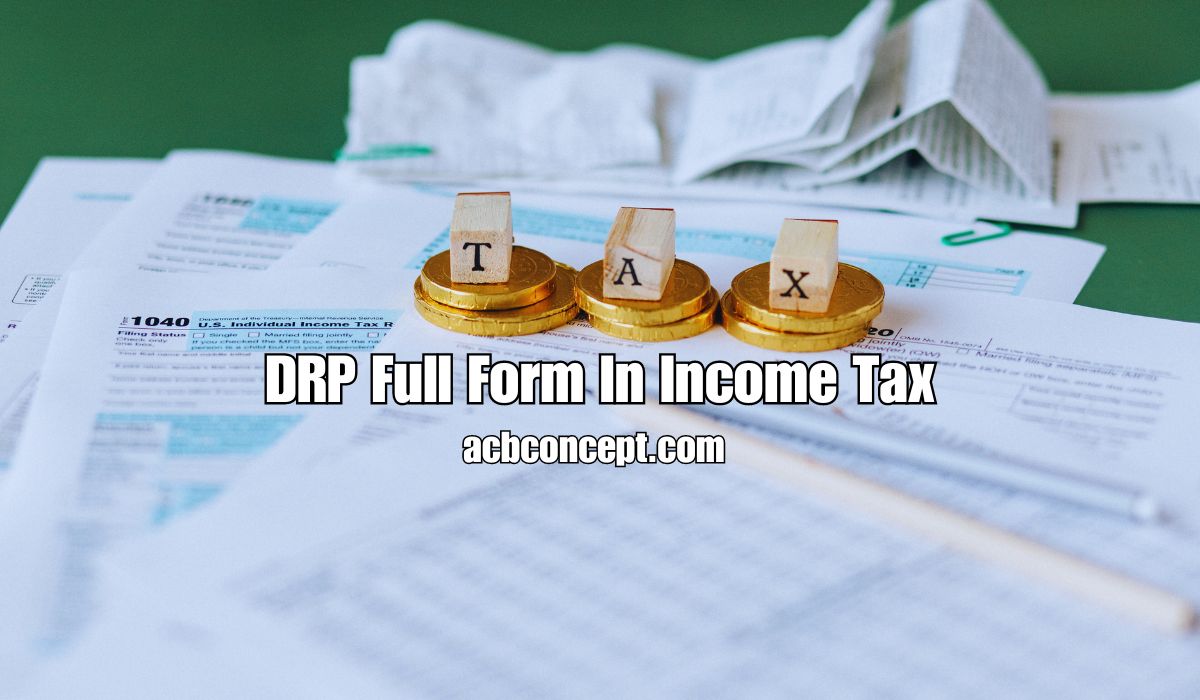 What Is the Full Form of DRP in Income Tax?