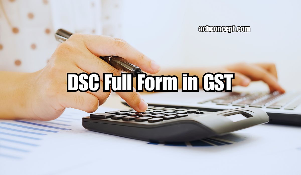 What is the Full Form of DSC in GST?