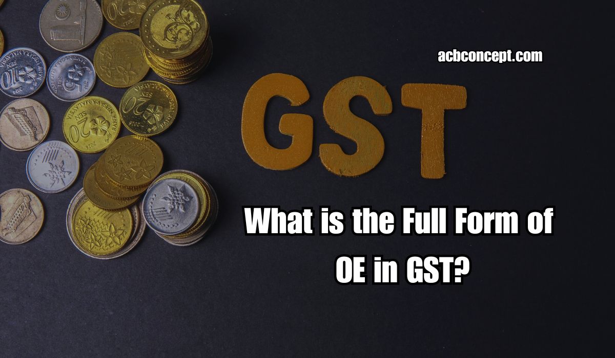 What is the Full Form of OE in GST?