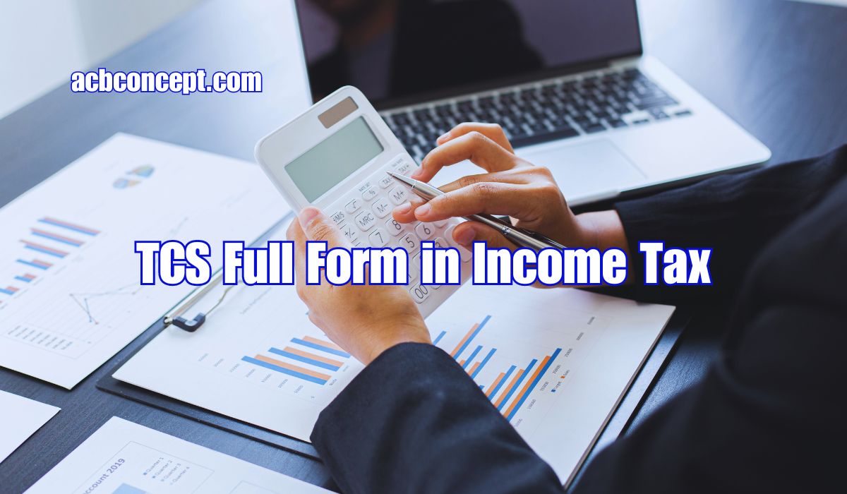 What is the full form of TCS in Income Tax?