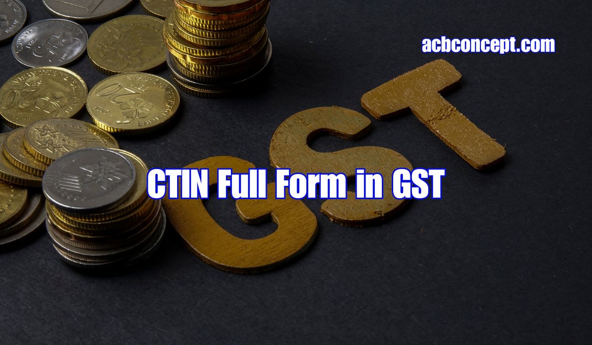 What is the Full Form of CTIN in GST?