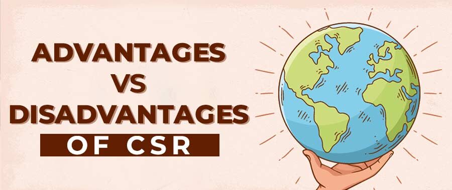 Advantages and Disadvantages of CSR