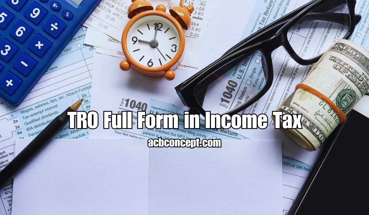 Understanding TRO Full Form in Income Tax Enforcement