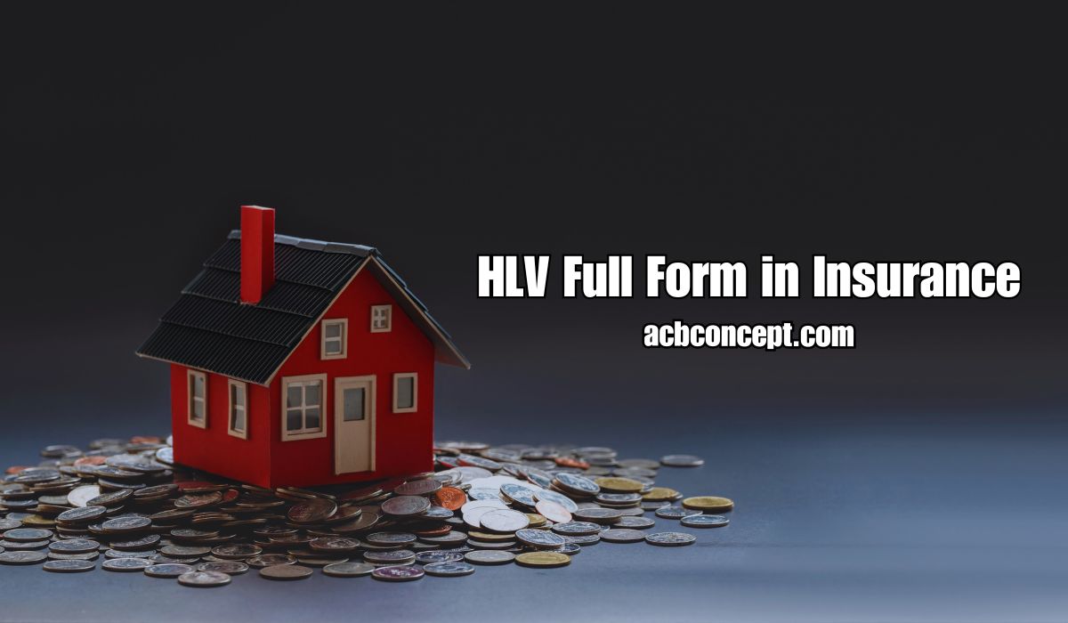 HLV Full Form in Insurance