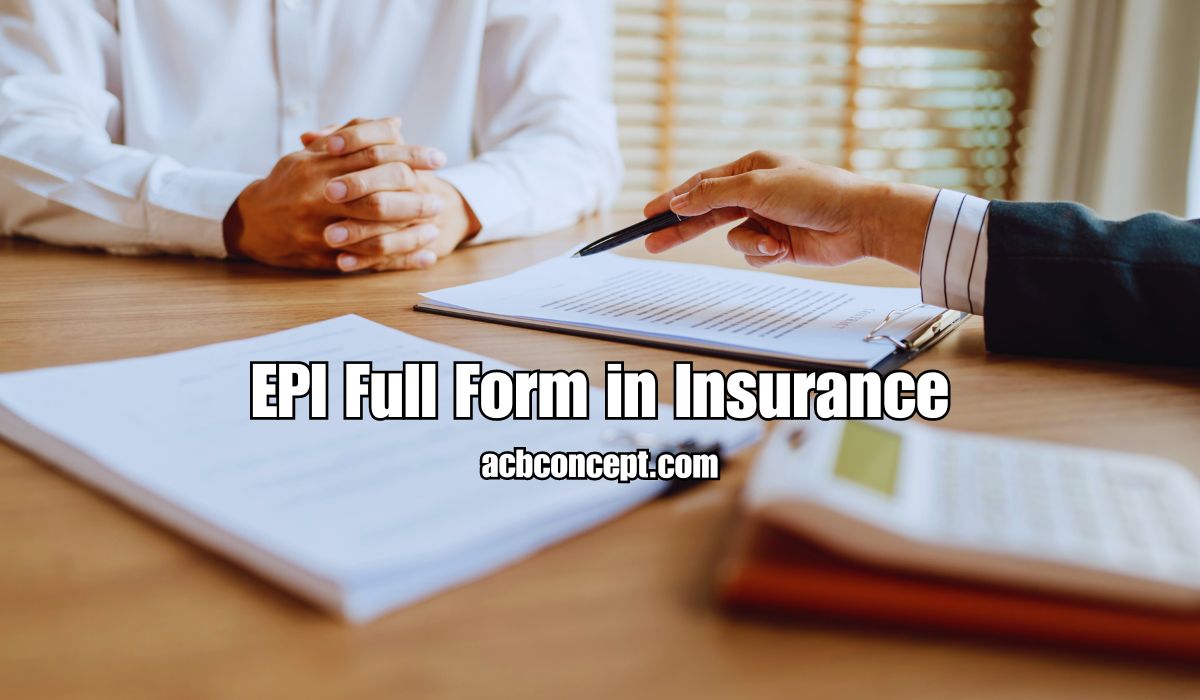 EPI Full Form in Insurance for Better Planning