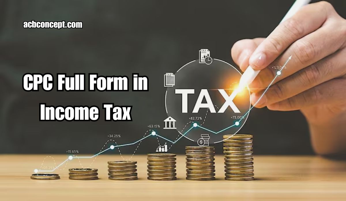 CPC Full Form in Income Tax