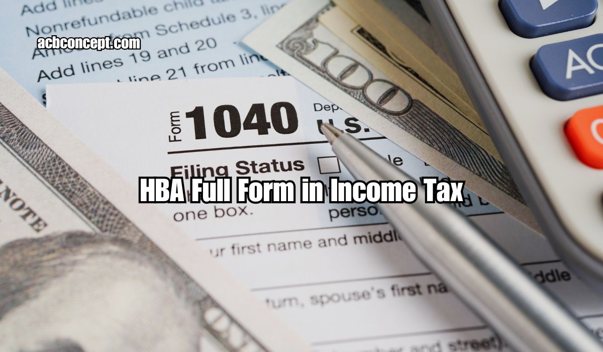 HBA Full Form in Income Tax: Benefits and Eligibility