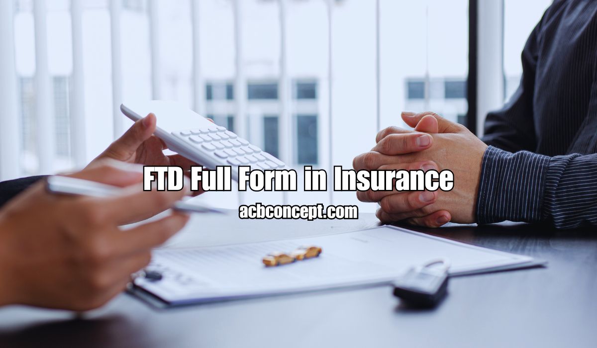 FTD Full Form in Insurance