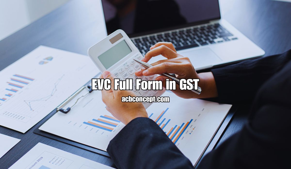 EVC Full Form in GST: Understanding Its Importance